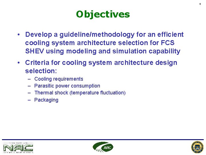 4 Objectives • Develop a guideline/methodology for an efficient cooling system architecture selection for 4 Objectives • Develop a guideline/methodology for an efficient cooling system architecture selection for