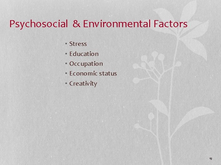 Psychosocial & Environmental Factors • Stress • Education • Occupation • Economic status •