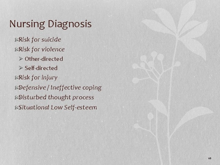 Nursing Diagnosis Risk for suicide Risk for violence Ø Other-directed Ø Self-directed Risk for