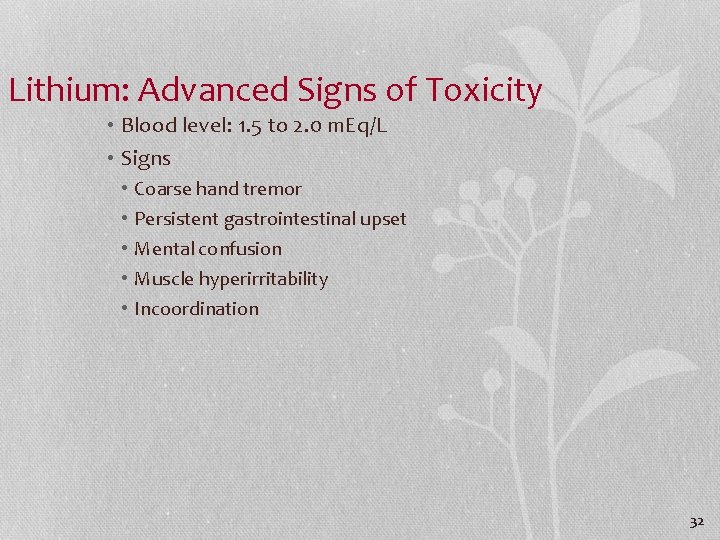 Lithium: Advanced Signs of Toxicity • Blood level: 1. 5 to 2. 0 m.