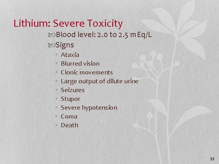 Lithium: Severe Toxicity Blood level: 2. 0 to 2. 5 m. Eq/L Signs ◦