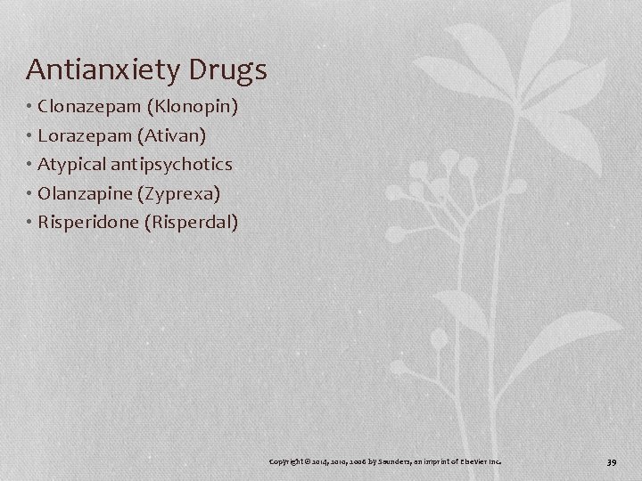 Antianxiety Drugs • Clonazepam (Klonopin) • Lorazepam (Ativan) • Atypical antipsychotics • Olanzapine (Zyprexa)