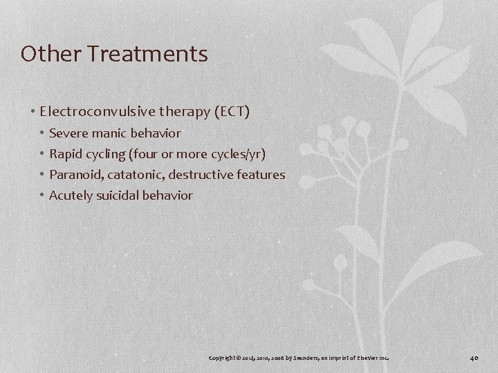 Other Treatments • Electroconvulsive therapy (ECT) • • Severe manic behavior Rapid cycling (four