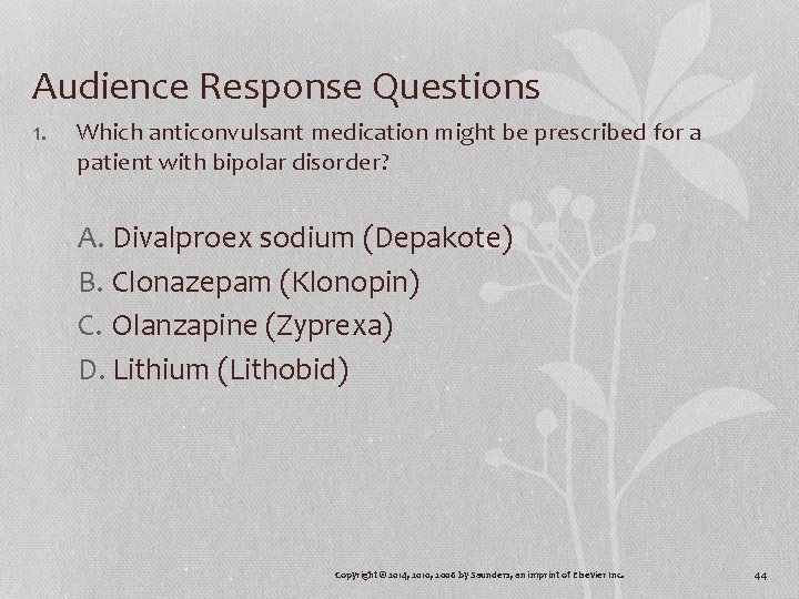 Audience Response Questions 1. Which anticonvulsant medication might be prescribed for a patient with