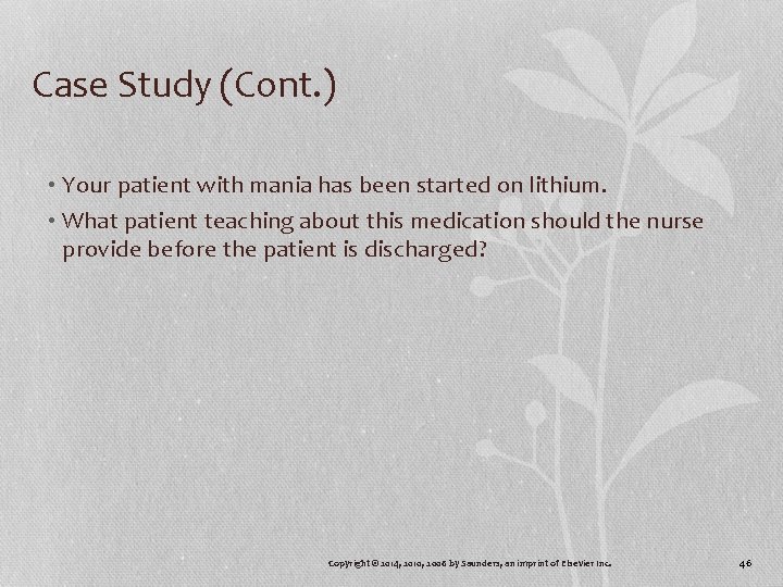 Case Study (Cont. ) • Your patient with mania has been started on lithium.