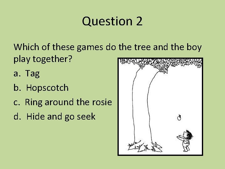 Question 2 Which of these games do the tree and the boy play together?