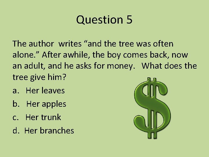 Question 5 The author writes “and the tree was often alone. ” After awhile,