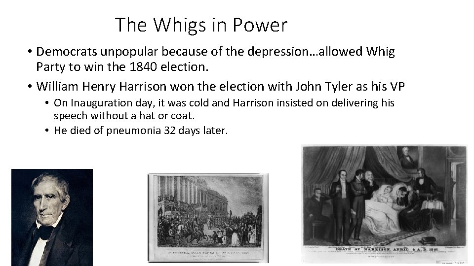 The Whigs in Power • Democrats unpopular because of the depression…allowed Whig Party to