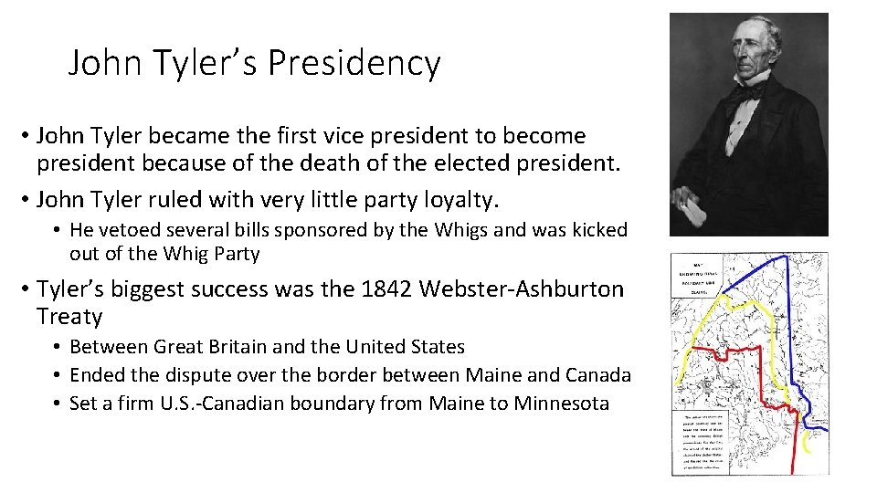 John Tyler’s Presidency • John Tyler became the first vice president to become president