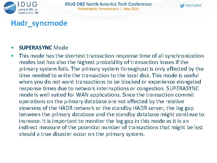 Hadr_syncmode • SUPERASYNC Mode • This mode has the shortest transaction response time of