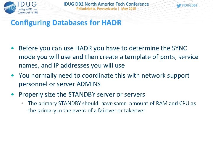 Configuring Databases for HADR • Before you can use HADR you have to determine