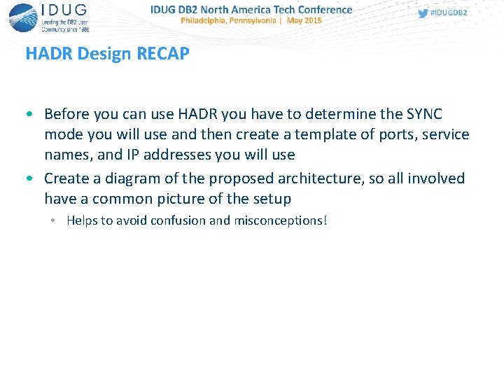 HADR Design RECAP • Before you can use HADR you have to determine the