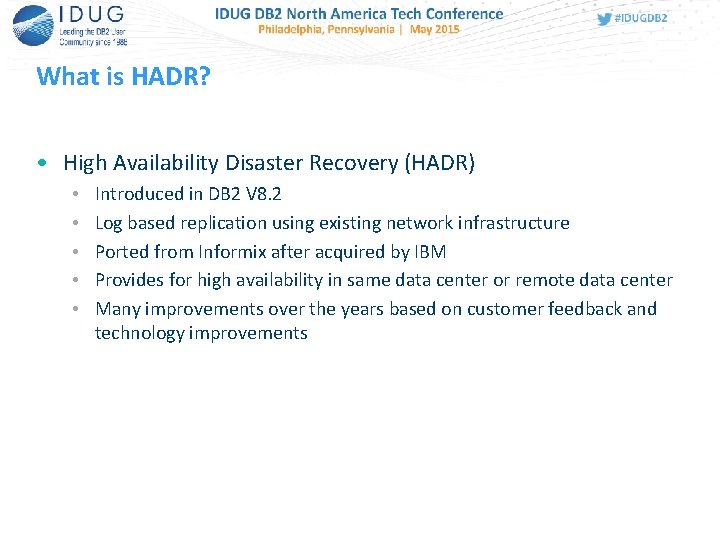What is HADR? • High Availability Disaster Recovery (HADR) • • • Introduced in