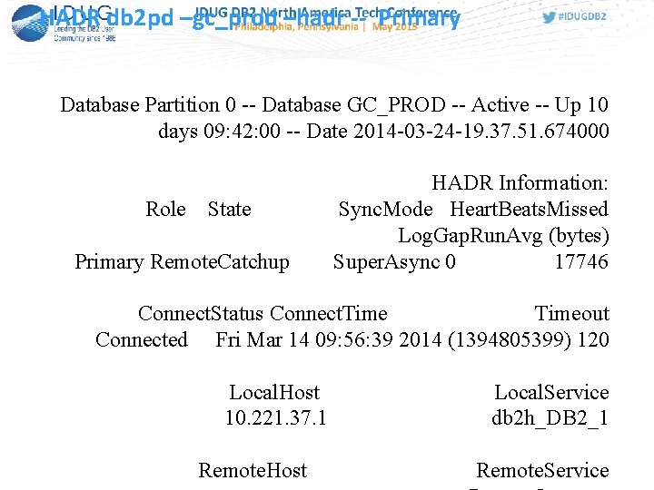 HADR db 2 pd –gc_prod –hadr -- Primary Database Partition 0 -- Database GC_PROD