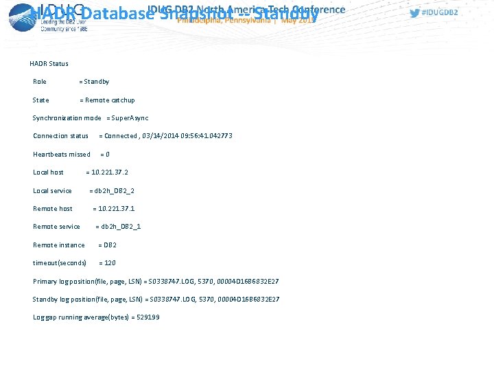 HADR Database Snapshot -- Standby HADR Status Role = Standby State = Remote catchup