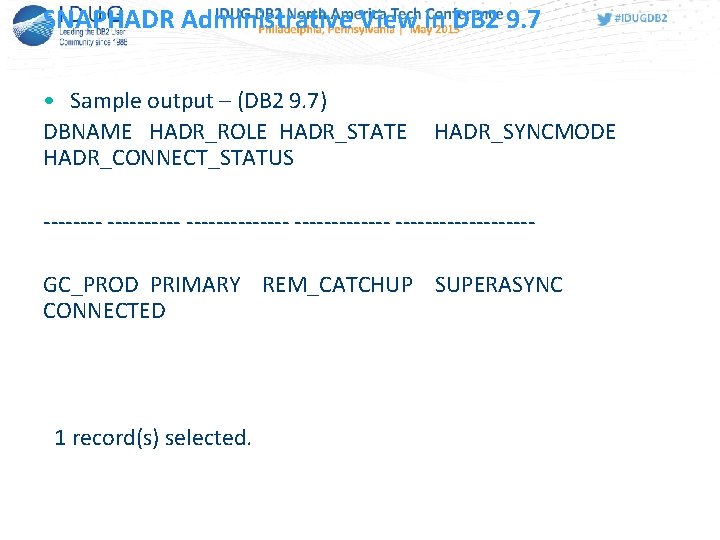 SNAPHADR Administrative View in DB 2 9. 7 • Sample output – (DB 2