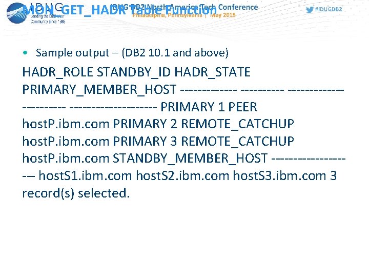 MON_GET_HADR Table Function • Sample output – (DB 2 10. 1 and above) HADR_ROLE