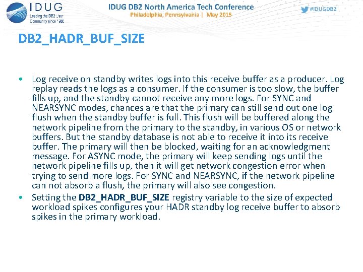 DB 2_HADR_BUF_SIZE • Log receive on standby writes logs into this receive buffer as