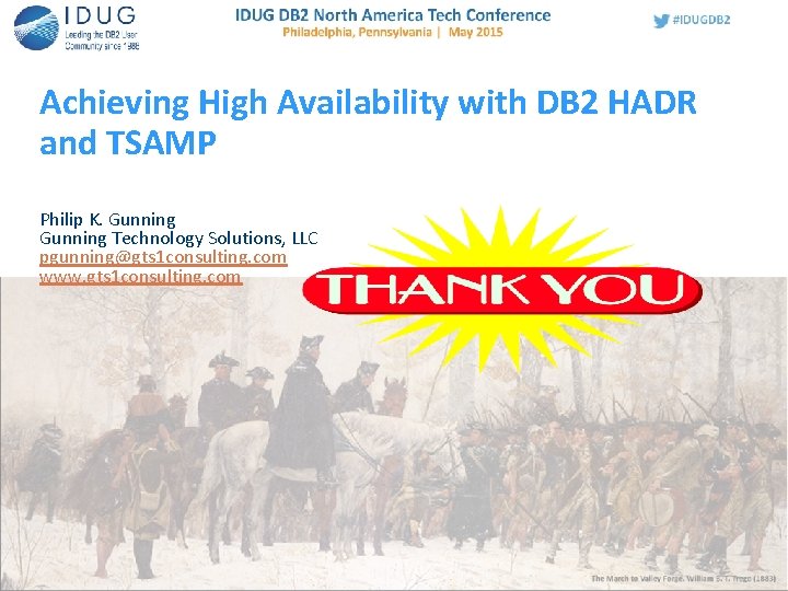 Achieving High Availability with DB 2 HADR and TSAMP Philip K. Gunning Technology Solutions,