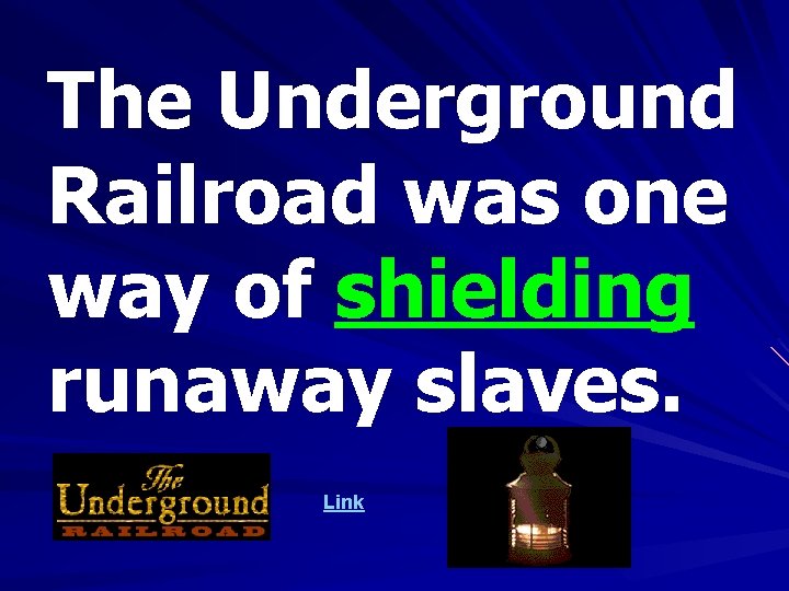 The Underground Railroad was one way of shielding runaway slaves. Link 
