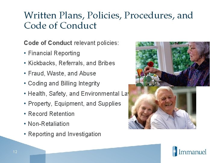 Written Plans, Policies, Procedures, and Code of Conduct relevant policies: • Financial Reporting •