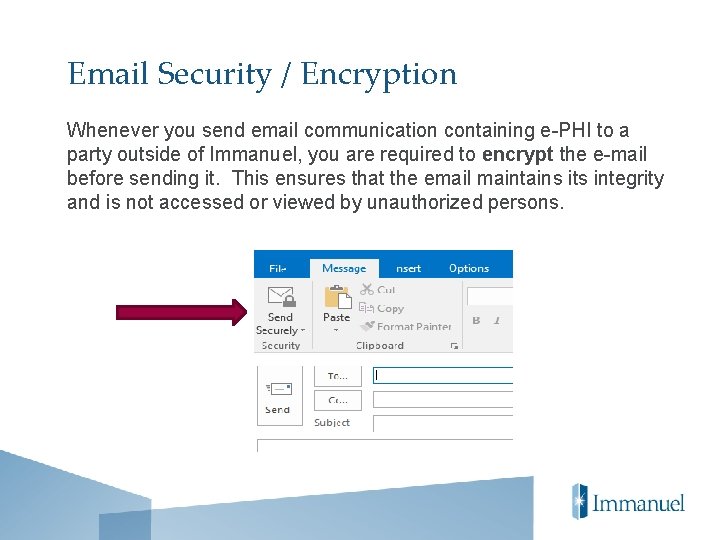 Email Security / Encryption Whenever you send email communication containing e-PHI to a party