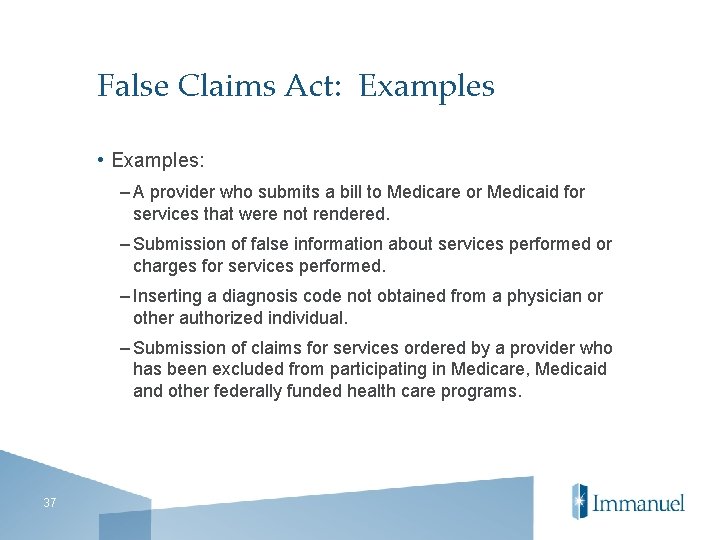False Claims Act: Examples • Examples: – A provider who submits a bill to