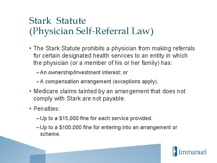 Stark Statute (Physician Self-Referral Law) • The Stark Statute prohibits a physician from making