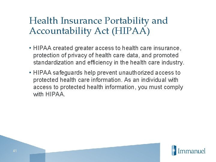 Health Insurance Portability and Accountability Act (HIPAA) • HIPAA created greater access to health