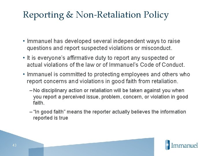 Reporting & Non-Retaliation Policy • Immanuel has developed several independent ways to raise questions