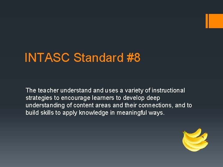 INTASC Standard #8 The teacher understand uses a variety of instructional strategies to encourage