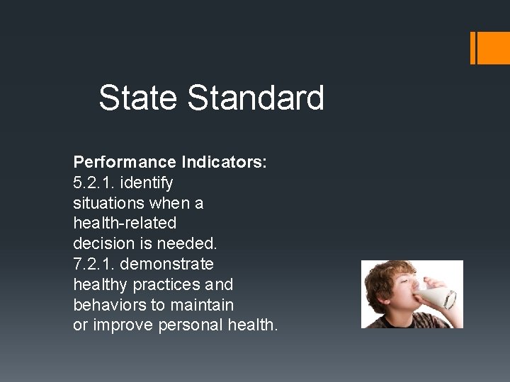 State Standard Performance Indicators: 5. 2. 1. identify situations when a health-related decision is