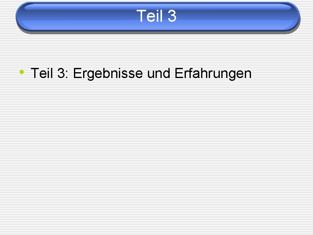 Teil 3 • Teil 3: Ergebnisse und Erfahrungen 