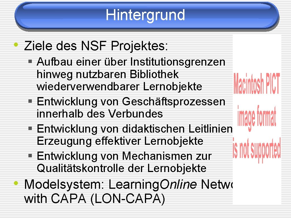 Hintergrund • Ziele des NSF Projektes: § Aufbau einer über Institutionsgrenzen hinweg nutzbaren Bibliothek