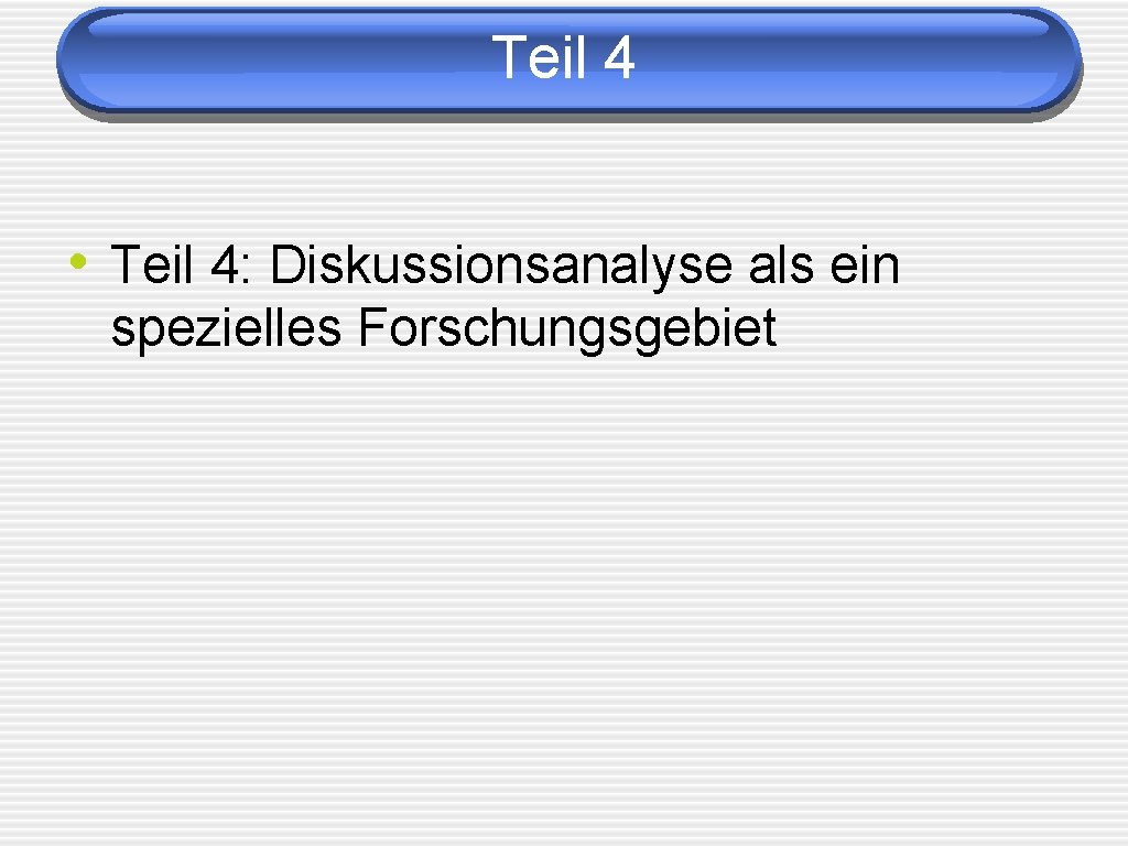 Teil 4 • Teil 4: Diskussionsanalyse als ein spezielles Forschungsgebiet 