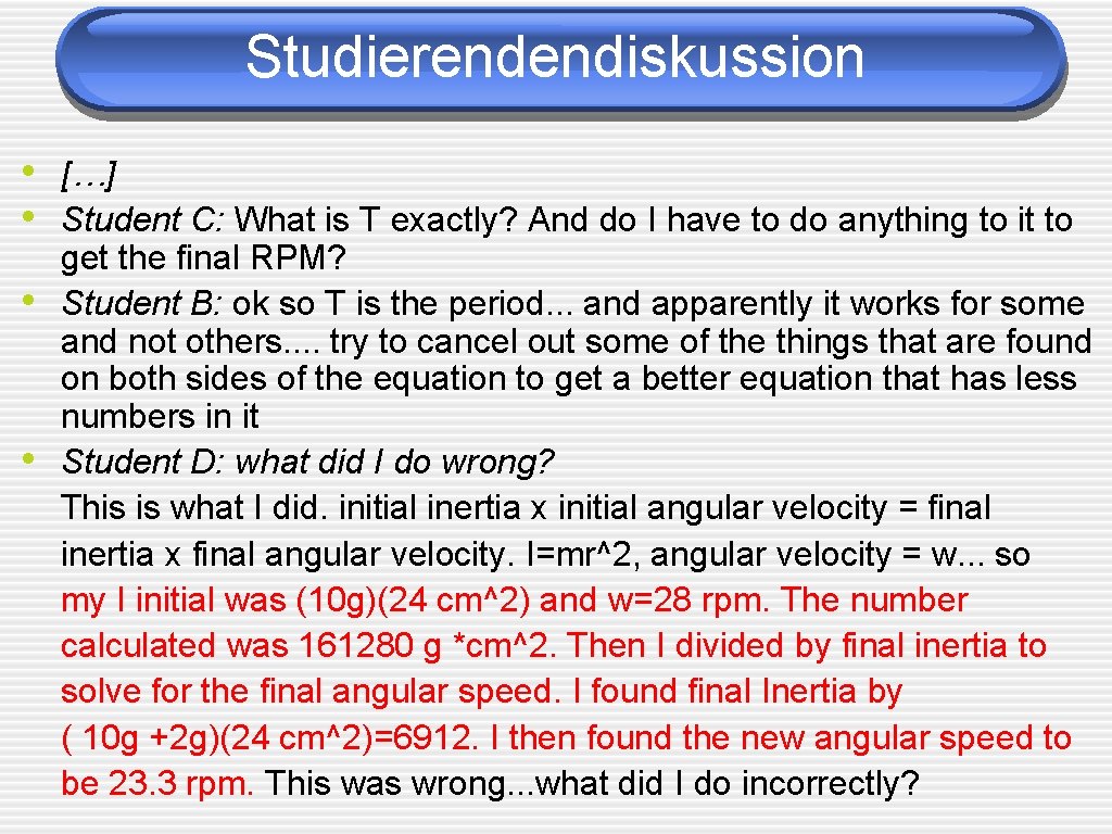 Studierendendiskussion • […] • Student C: What is T exactly? And do I have