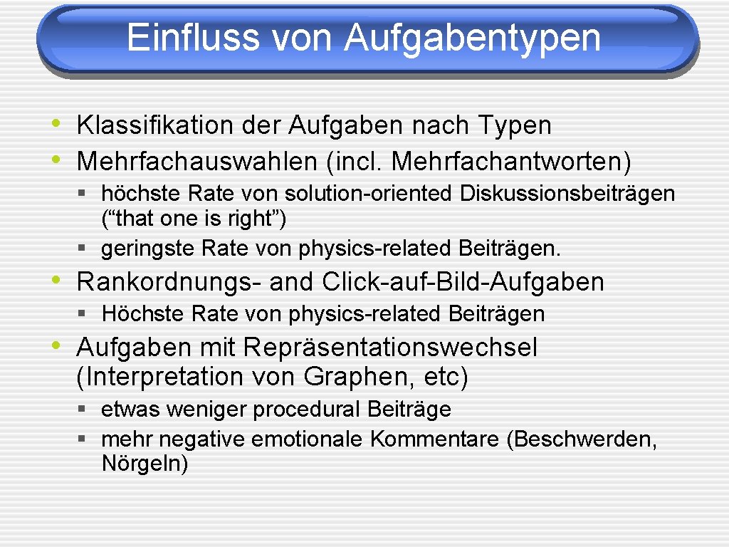 Einfluss von Aufgabentypen • Klassifikation der Aufgaben nach Typen • Mehrfachauswahlen (incl. Mehrfachantworten) §