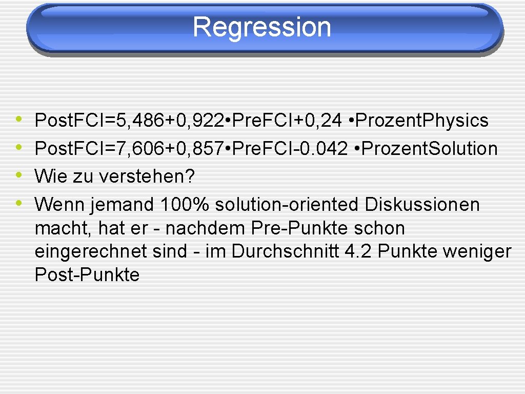 Regression • • Post. FCI=5, 486+0, 922 • Pre. FCI+0, 24 • Prozent. Physics