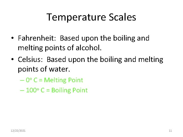 Temperature Scales • Fahrenheit: Based upon the boiling and melting points of alcohol. •