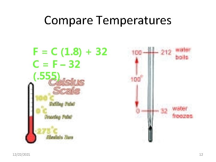 Compare Temperatures F = C (1. 8) + 32 C = F – 32