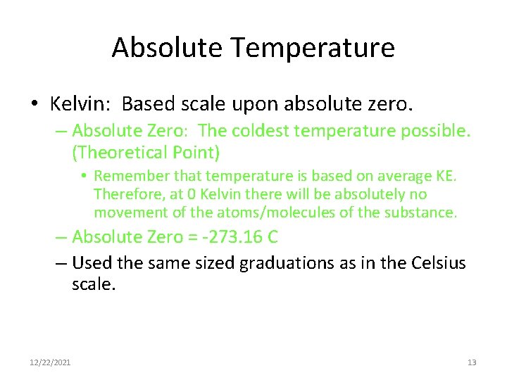 Absolute Temperature • Kelvin: Based scale upon absolute zero. – Absolute Zero: The coldest
