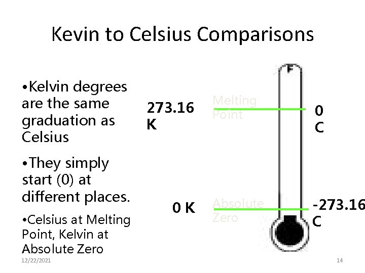 Kevin to Celsius Comparisons • Kelvin degrees are the same graduation as Celsius •
