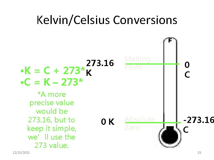Kelvin/Celsius Conversions 273. 16 • K = C + 273* K Melting Point •