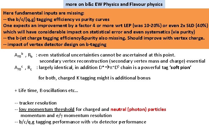 more on b&c EW Physics and Flavour physics Here fundamental inputs are missing: --