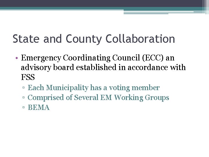 State and County Collaboration • Emergency Coordinating Council (ECC) an advisory board established in