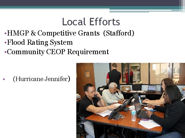 Local Efforts • HMGP & Competitive Grants (Stafford) • Flood Rating System • Community