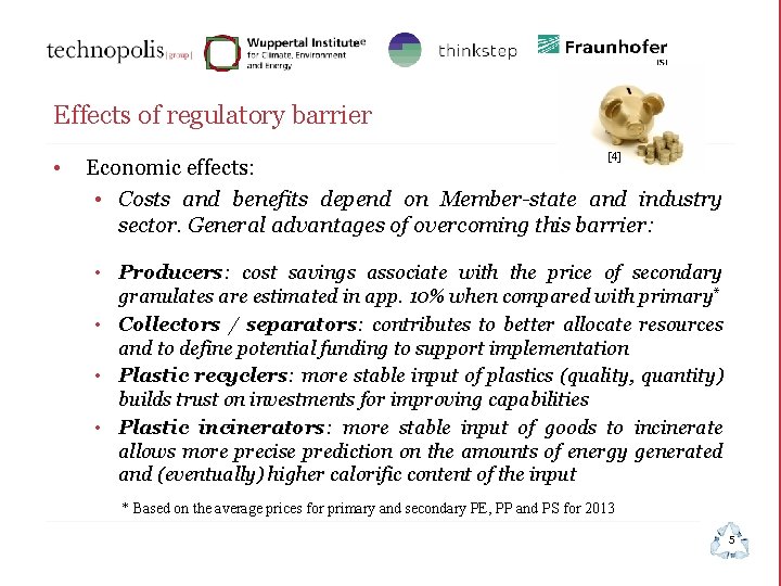 Effects of regulatory barrier • [4] Economic effects: • Costs and benefits depend on