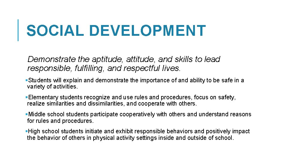 SOCIAL DEVELOPMENT Demonstrate the aptitude, attitude, and skills to lead responsible, fulfilling, and respectful