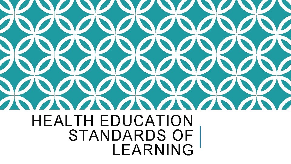 HEALTH EDUCATION STANDARDS OF LEARNING 