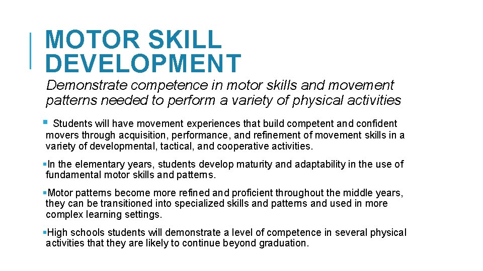 MOTOR SKILL DEVELOPMENT Demonstrate competence in motor skills and movement patterns needed to perform